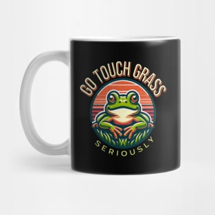 Go Touch Grass Seriously Mug